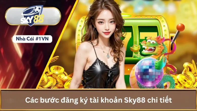Hướng Dẫn Cách Đăng Ký Tài Khoản Nhà Cái Sky88 Chi Tiết 2 Các bước đăng ký tài khoản Sky88 chi tiết