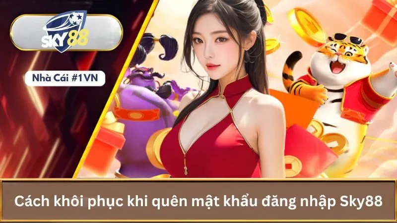 Hướng dẫn đăng nhập tài khoản trên website nhà cái sky88 4 Cách khôi phục khi quên mật khẩu đăng nhập Sky88